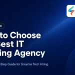 How to Choose the Best IT Staffing Agency: 12 Proven Steps for Smarter Tech Hiring